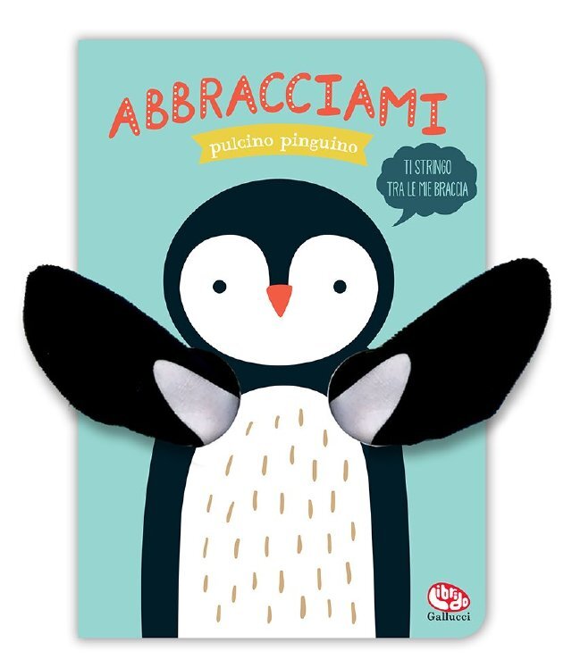 Abbracciami pulcino pinguino • Gallucci Editore