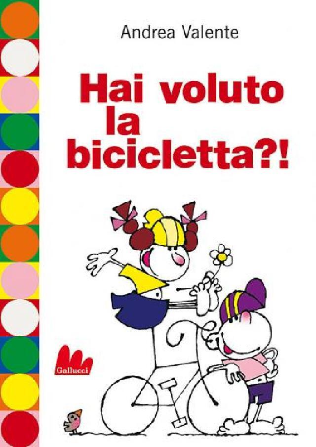 Hai voluto la bicicletta?! • Gallucci Editore