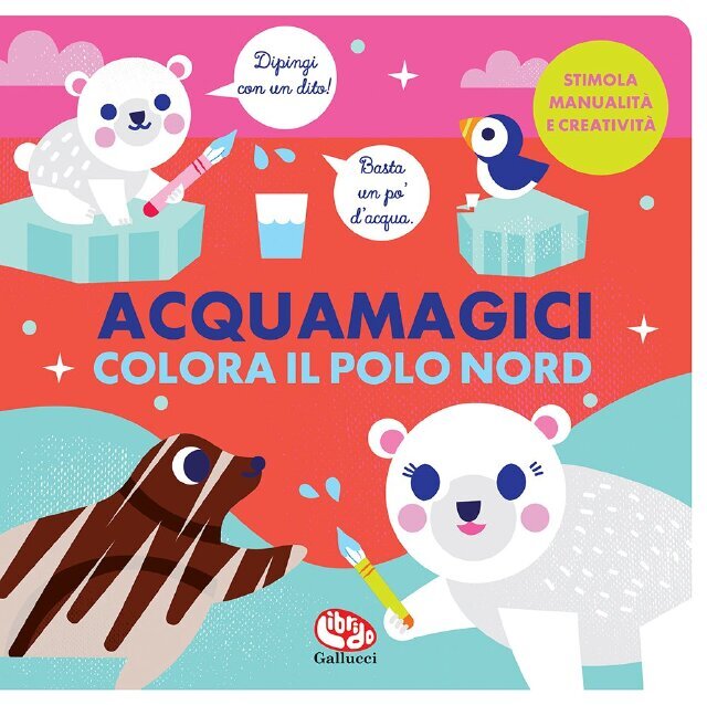 Acquamagici. Colora il Polo Nord • Gallucci Editore