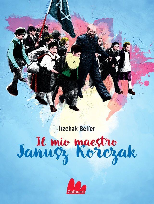 Il mio maestro Janusz Korczak • Gallucci Editore