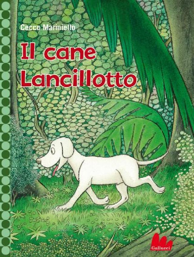Il cane Lancillotto • Gallucci Editore