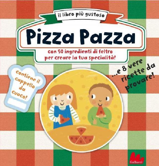 Pizza pazza • Gallucci Editore