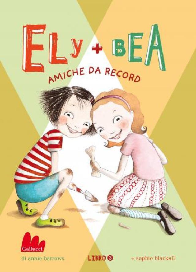 Ely + Bea amiche da record • Gallucci Editore