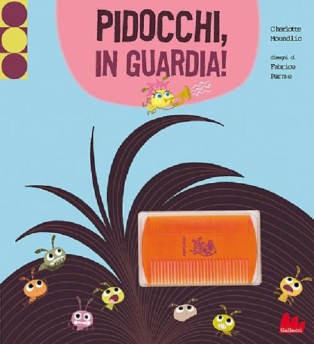Pidocchi, in guardia! • Gallucci Editore