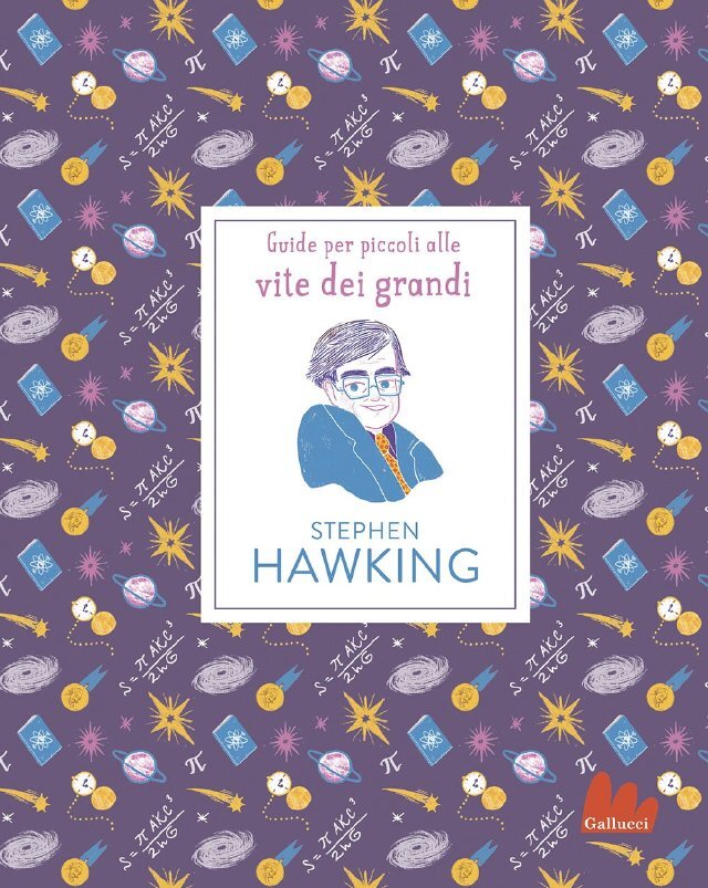 Stephen Hawking. Guide per piccoli alle vite dei grandi • Gallucci Editore