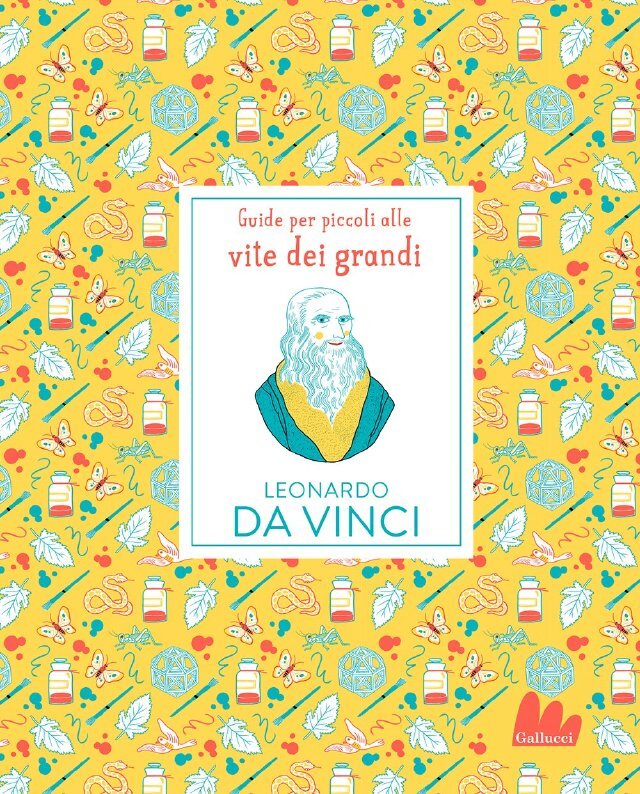 Leonardo da Vinci. Guide per piccoli alle vite dei grandi • Gallucci Editore