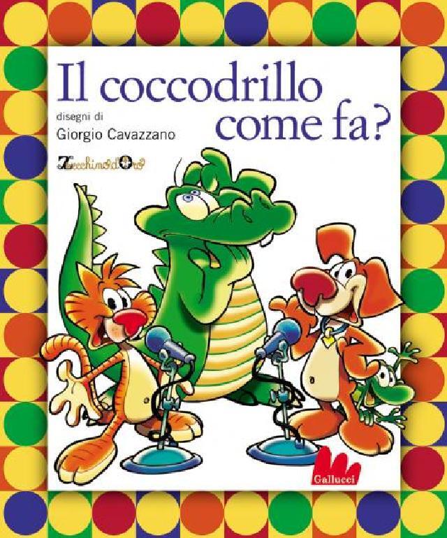 Il coccodrillo come fa? • Gallucci Editore