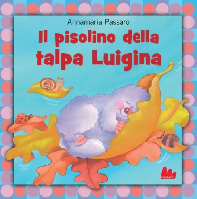 Il pisolino della talpa Luigina • Gallucci Editore