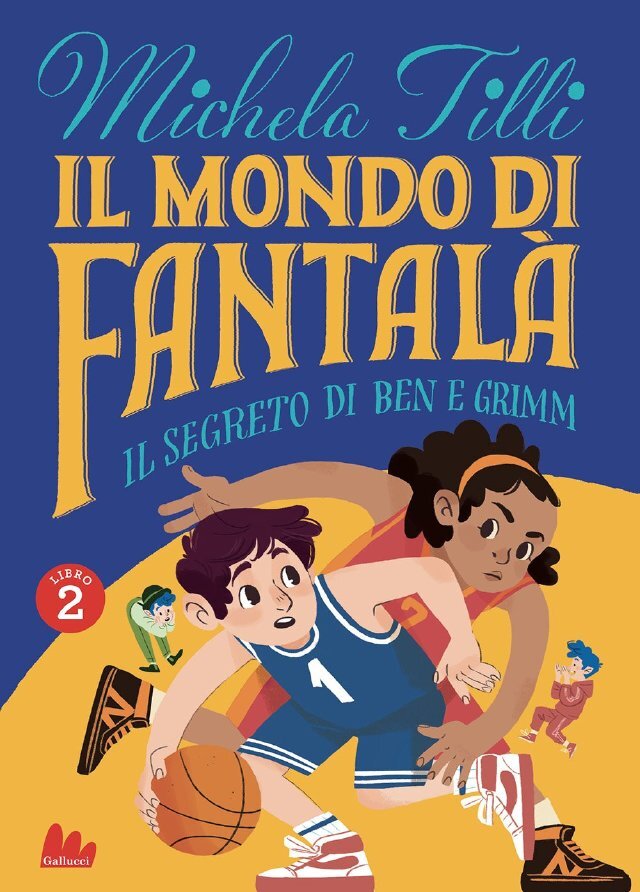 Il mondo di Fantalà 2. Il segreto di Ben e Grimm • Gallucci Editore