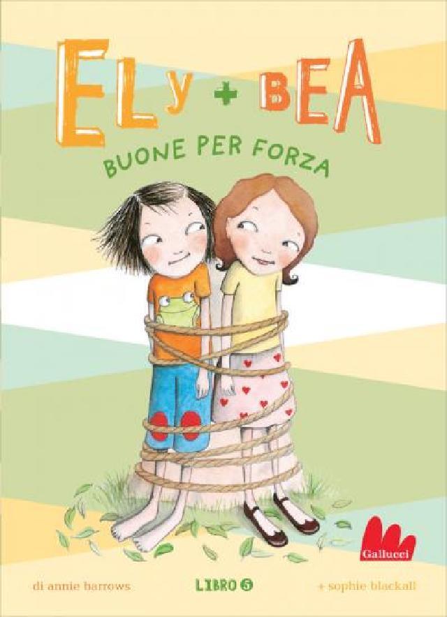 Ely + Bea buone per forza • Gallucci Editore