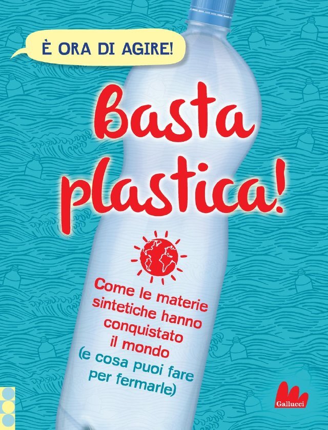 Basta plastica! • Gallucci Editore