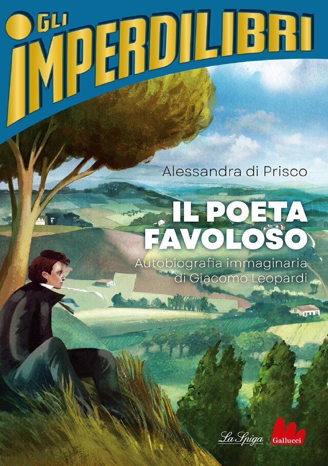Il poeta favoloso. Autobiografia immaginaria di Giacomo Leopardi • Gallucci Editore