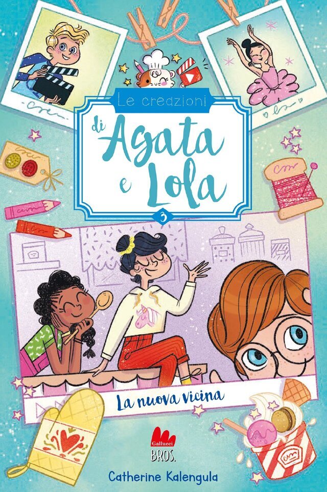Le creazioni di Agata e Lola 3. La nuova vicina • Gallucci Editore