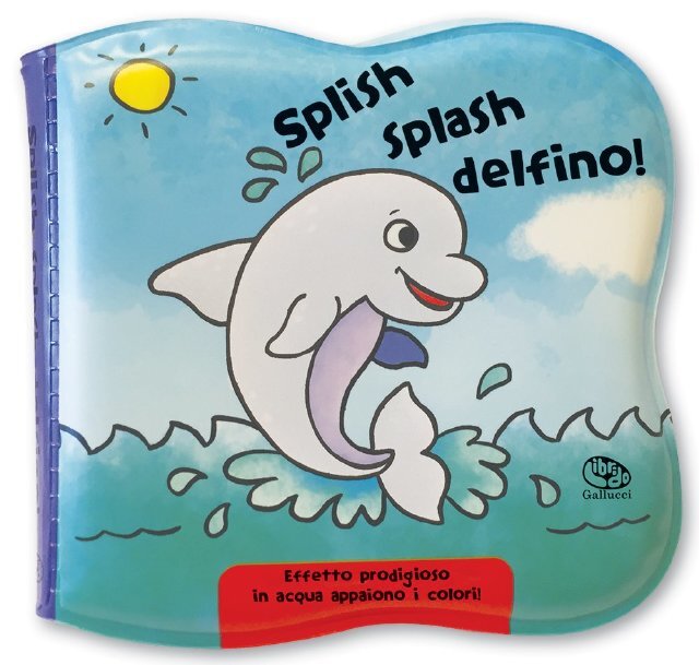 Splish splash delfino! • Gallucci Editore