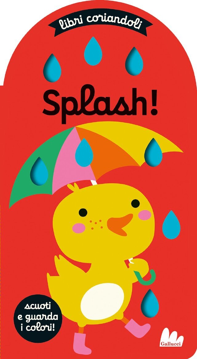 Splash!. Libri coriandoli • Gallucci Editore
