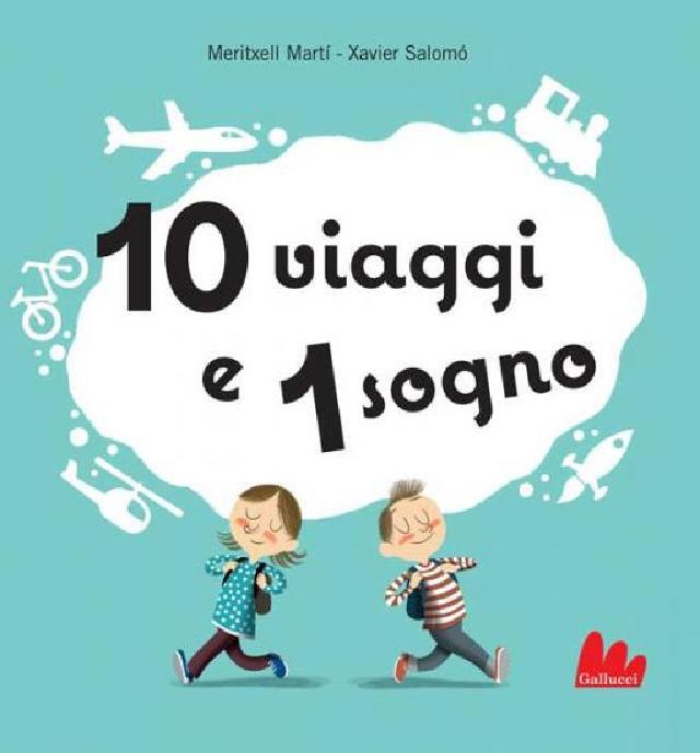 10 viaggi e 1 sogno • Gallucci Editore