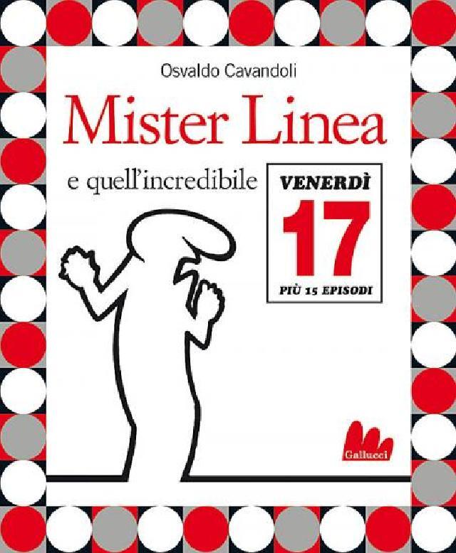 Mister Linea e quell'incredibile venerdì 17 • Gallucci Editore