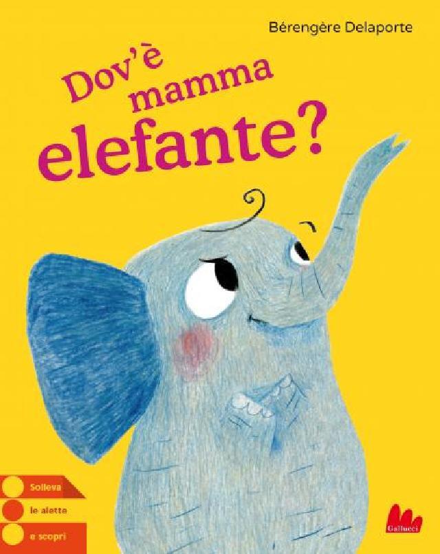 Dov'è mamma elefante? • Gallucci Editore