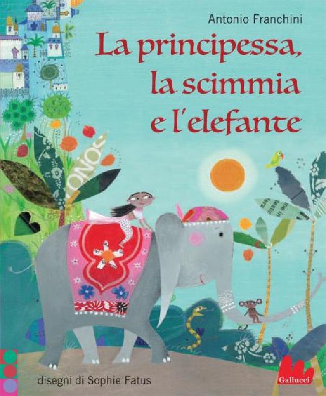 La principessa, la scimmia e l'elefante • Gallucci Editore
