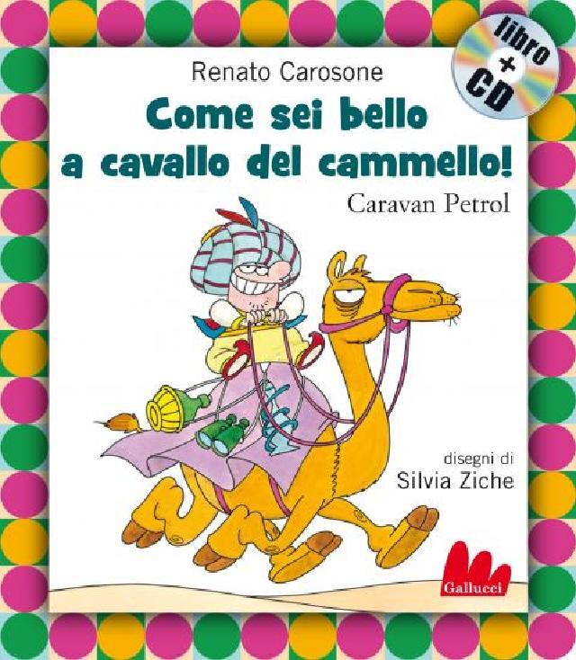 Come sei bello a cavallo del cammello (Caravan Petrol) • Gallucci Editore