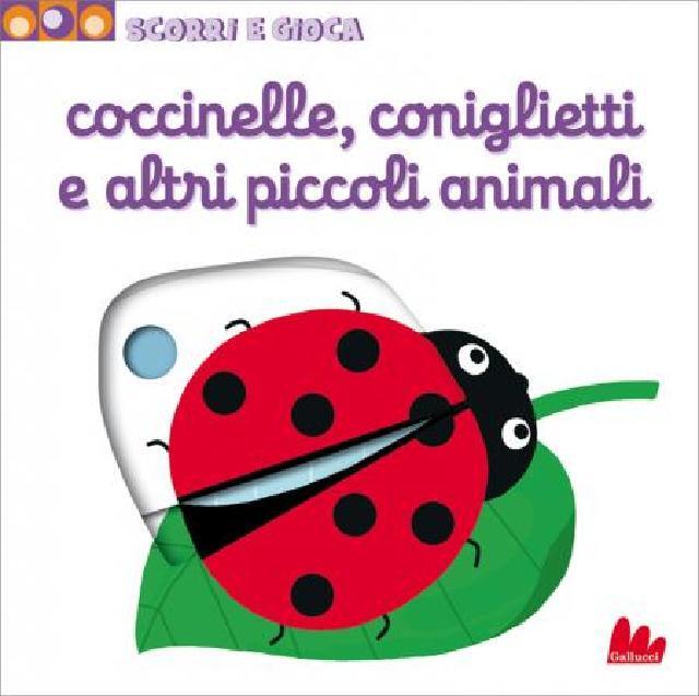coccinelle, coniglietti e altri piccoli animali • Gallucci Editore