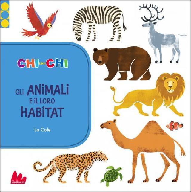 CHI con CHI. Gli animali e il loro habitat • Gallucci Editore